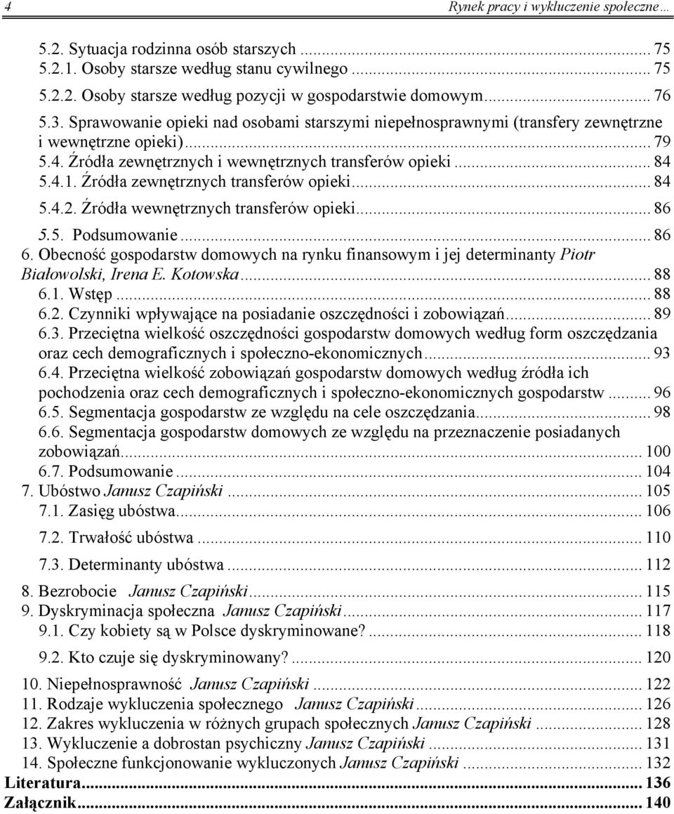 Źródła zewnętrznych transferów opieki... 84 5.4.2. Źródła wewnętrznych transferów opieki... 86 5.5. Podsumowanie... 86 6.
