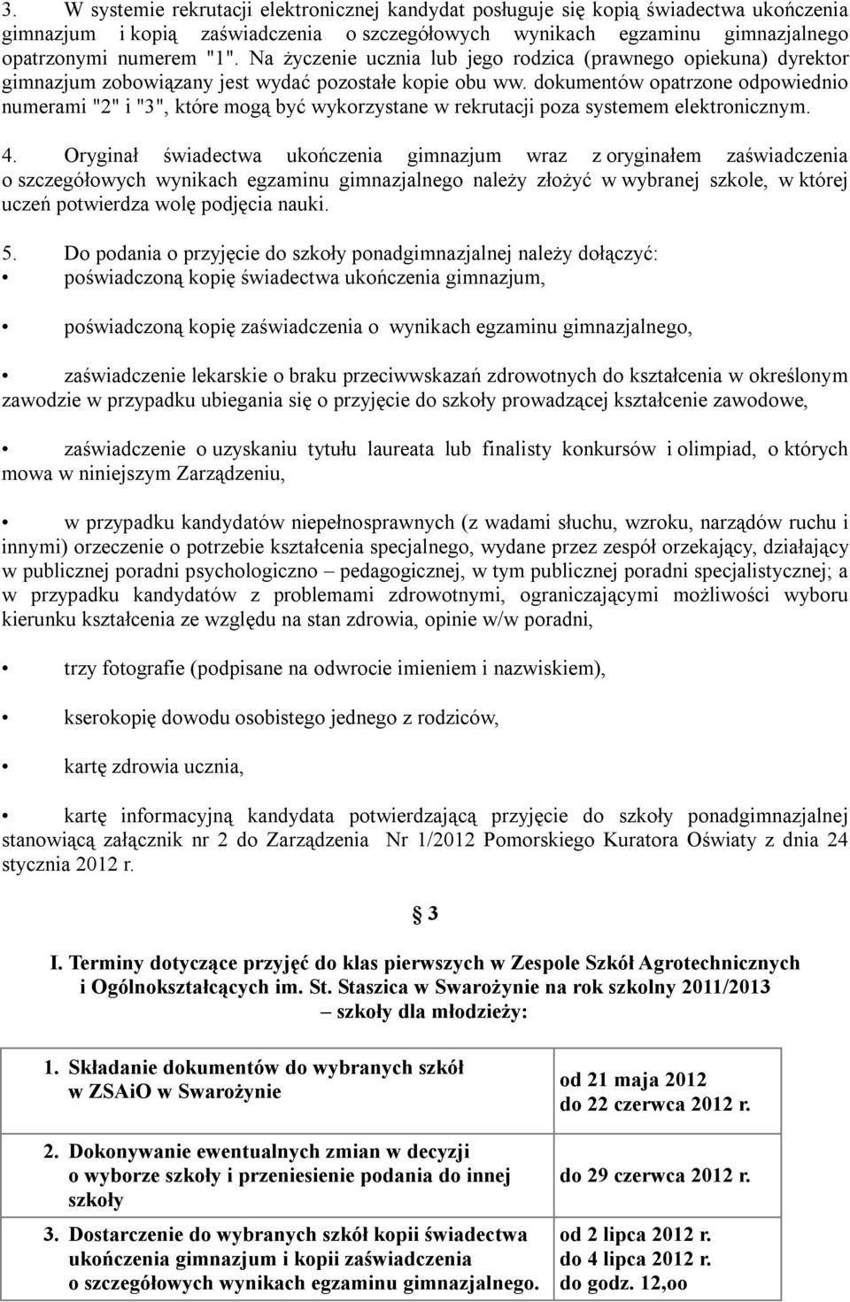 dokumentów opatrzone odpowiednio numerami "2" i "3", które mogą być wykorzystane w rekrutacji poza systemem elektronicznym. 4.