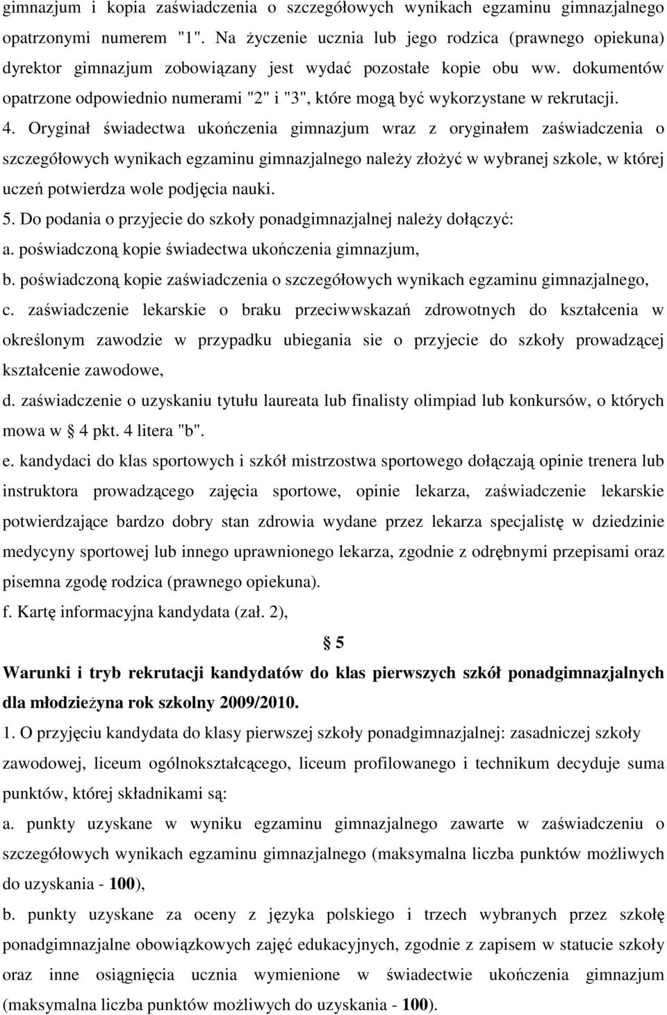 dokumentów opatrzone odpowiednio numerami "2" i "3", które mogą być wykorzystane w rekrutacji. 4.