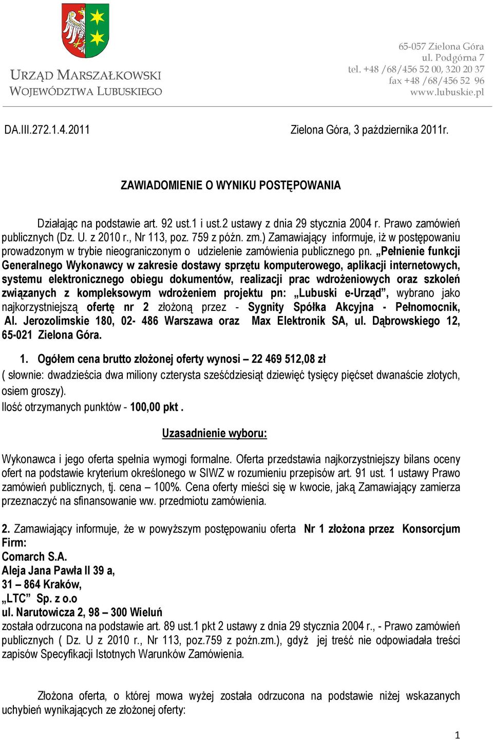 ) Zamawiający informuje, iż w postępowaniu prowadzonym w trybie nieograniczonym o udzielenie zamówienia publicznego pn.