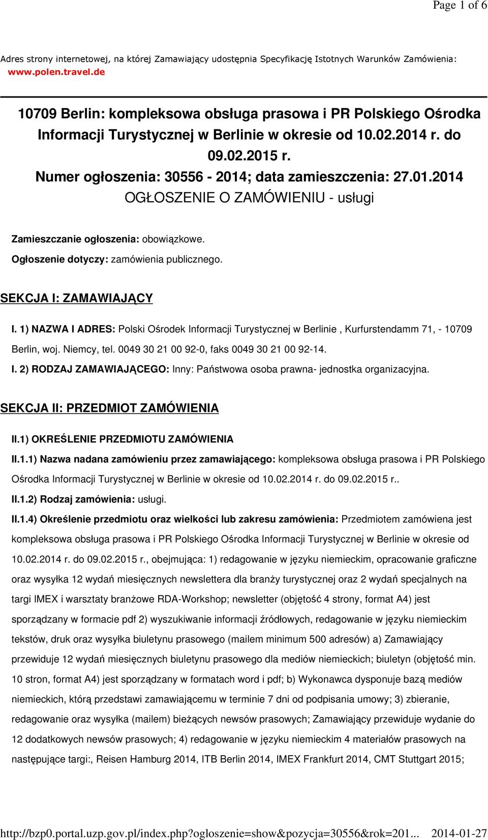 01.2014 OGŁOSZENIE O ZAMÓWIENIU - usługi Zamieszczanie ogłoszenia: obowiązkowe. Ogłoszenie dotyczy: zamówienia publicznego. SEKCJA I: ZAMAWIAJĄCY I.