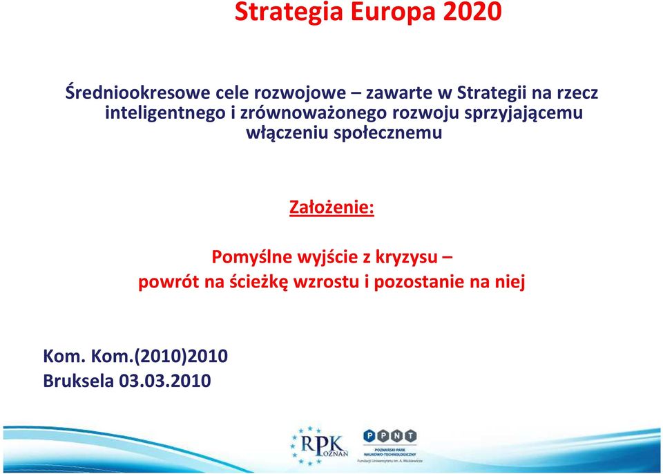 sprzyjającemu włączeniu społecznemu Założenie: Pomyślne wyjście z