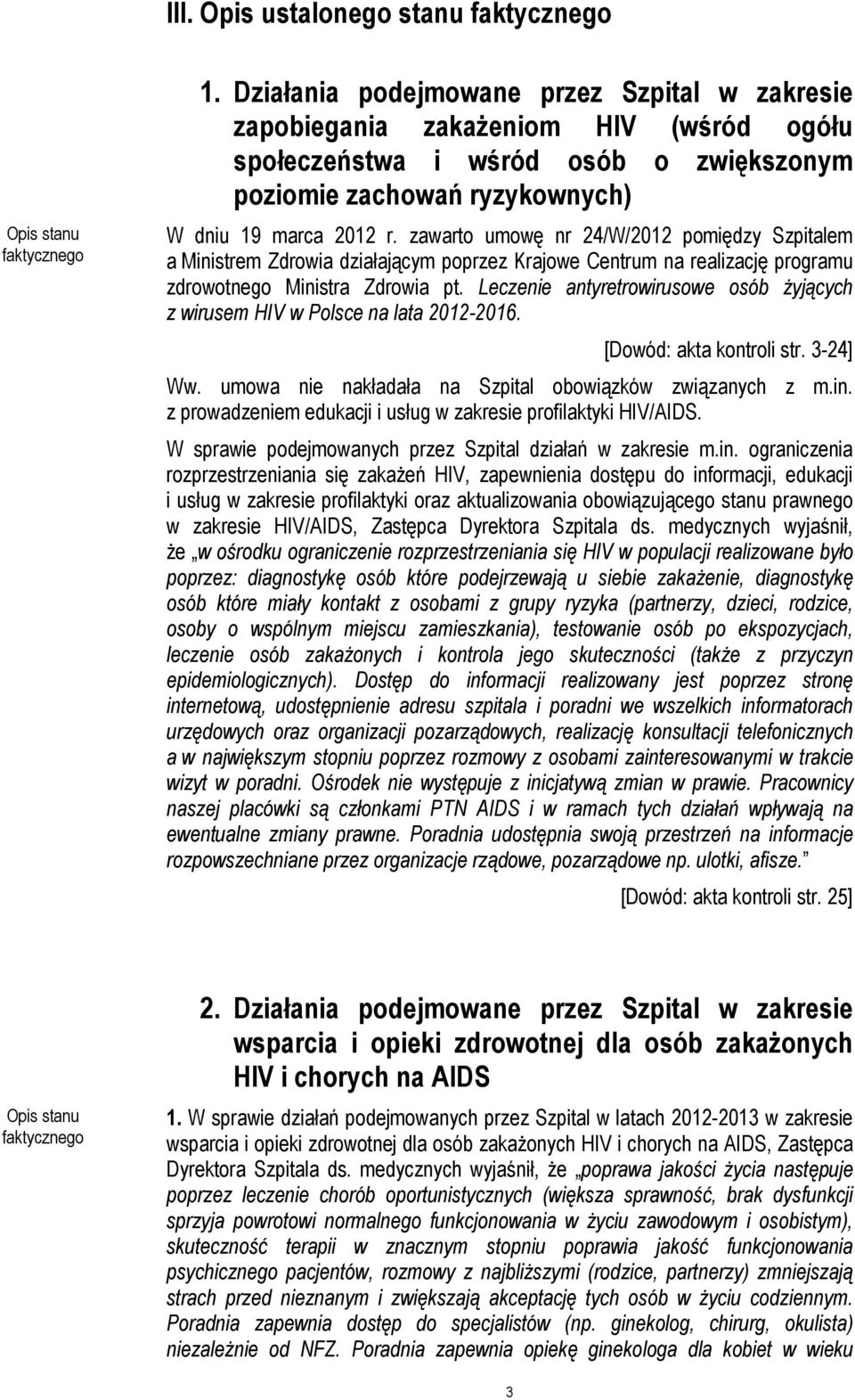 zawarto umowę nr 24/W/2012 pomiędzy Szpitalem a Ministrem Zdrowia działającym poprzez Krajowe Centrum na realizację programu zdrowotnego Ministra Zdrowia pt.