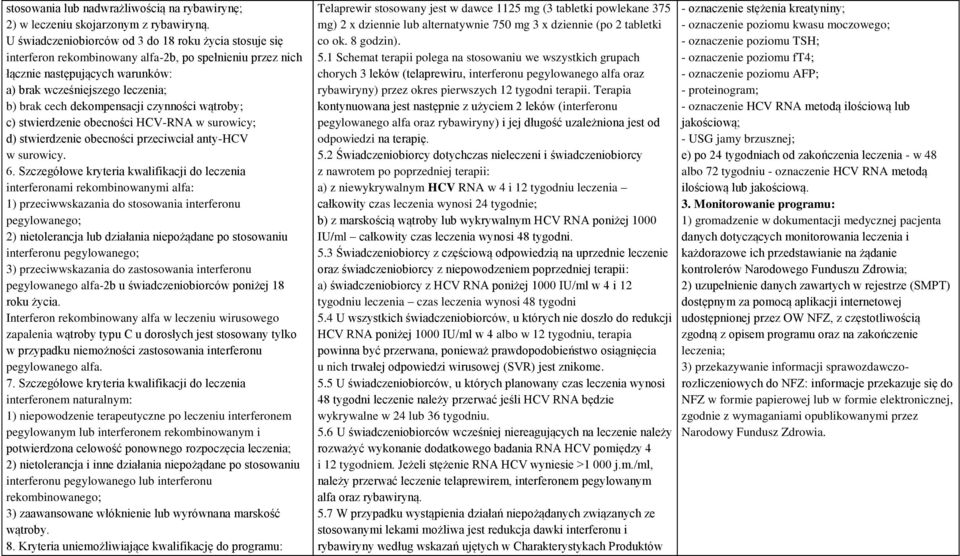 dekompensacji czynności wątroby; c) stwierdzenie obecności HCV-RNA w surowicy; d) stwierdzenie obecności przeciwciał anty-hcv w surowicy. 6.