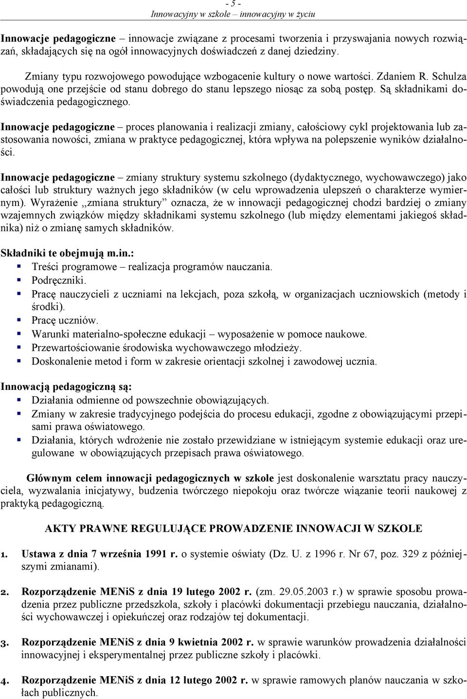 Są składnikami doświadczenia pedagogicznego.
