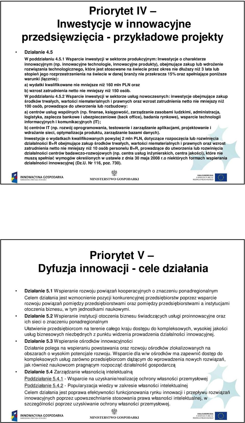 rozprzestrzenienia na wiecie w danej bran y nie przekracza % oraz spe niaj ce poni sze warunki ( cznie): a) wydatki kwalifikowane nie mniejsze ni 6 mln PLN oraz b) wzrost zatrudnienia netto nie