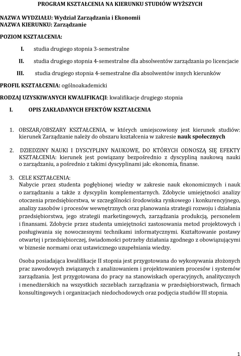 UZYSKIWANYCH KWALIFIKACJI: kwalifikacje drugiego stopnia I. OPIS ZAKŁADANYCH EFEKTÓW KSZTAŁCENIA 1.
