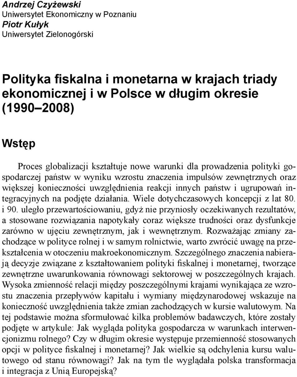państw i ugrupowań integracyjnych na podjęte działania. Wiele dotychczasowych koncepcji z lat 80. i 90.