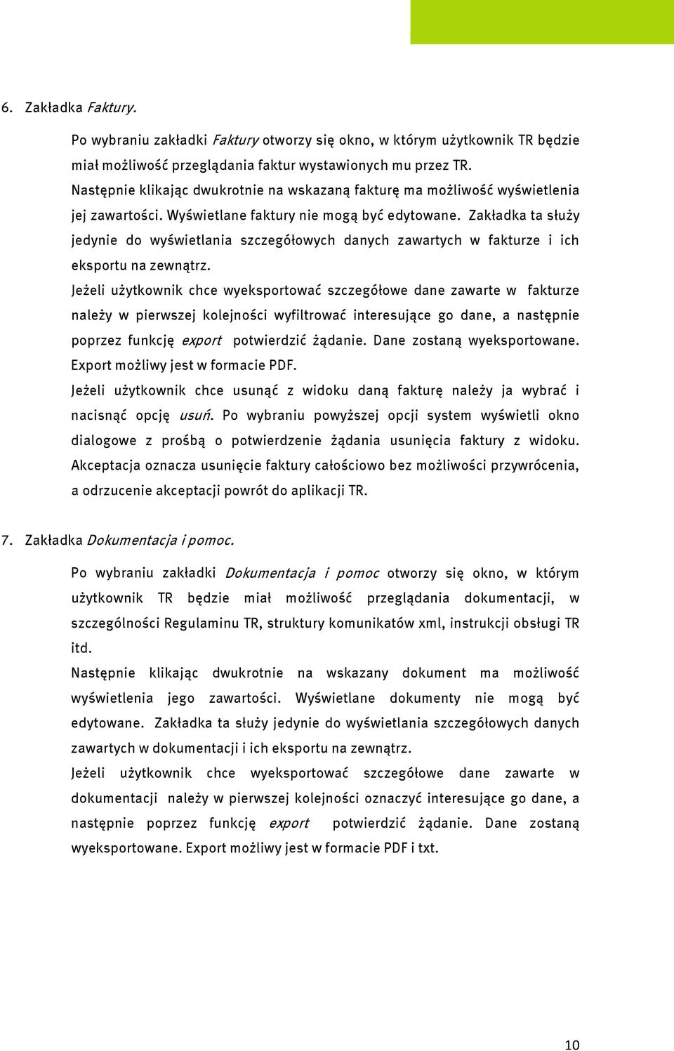 Zakładka ta służy jedynie do wyświetlania szczegółowych danych zawartych w fakturze i ich eksportu na zewnątrz.