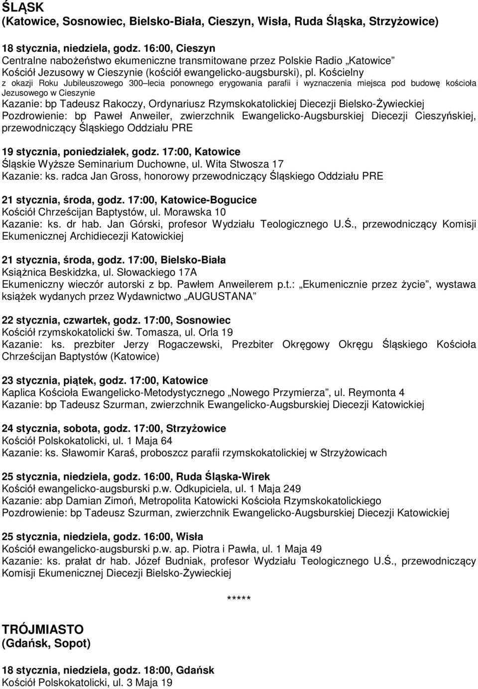 Kościelny z okazji Roku Jubileuszowego 300 lecia ponownego erygowania parafii i wyznaczenia miejsca pod budowę kościoła Jezusowego w Cieszynie Kazanie: bp Tadeusz Rakoczy, Ordynariusz