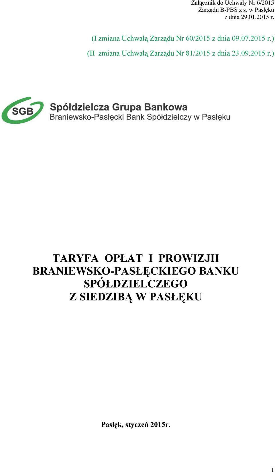 ) (II zmiana Uchwałą Zarządu Nr 81/2015 z dnia 23.09.2015 r.