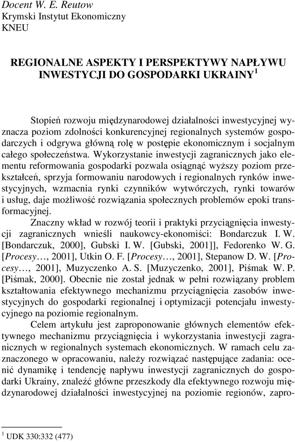zdolności konkurencyjnej regionalnych systemów gospodarczych i odgrywa główną rolę w postępie ekonomicznym i socjalnym całego społeczeństwa.