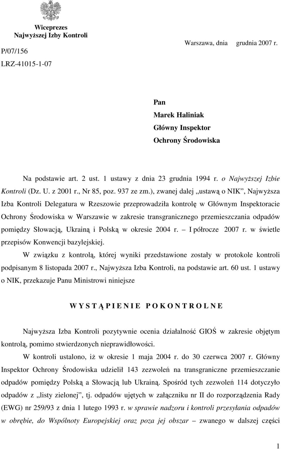 ), zwanej dalej ustawą o NIK, NajwyŜsza Izba Kontroli Delegatura w Rzeszowie przeprowadziła kontrolę w Głównym Inspektoracie Ochrony Środowiska w Warszawie w zakresie transgranicznego przemieszczania