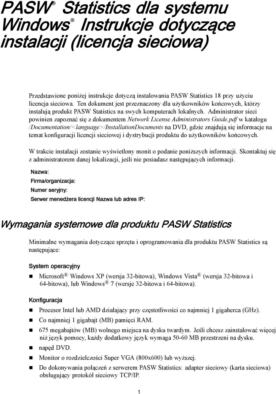 Administrator sieci powinien zapoznać się z dokumentem Network License Administrators Guide.