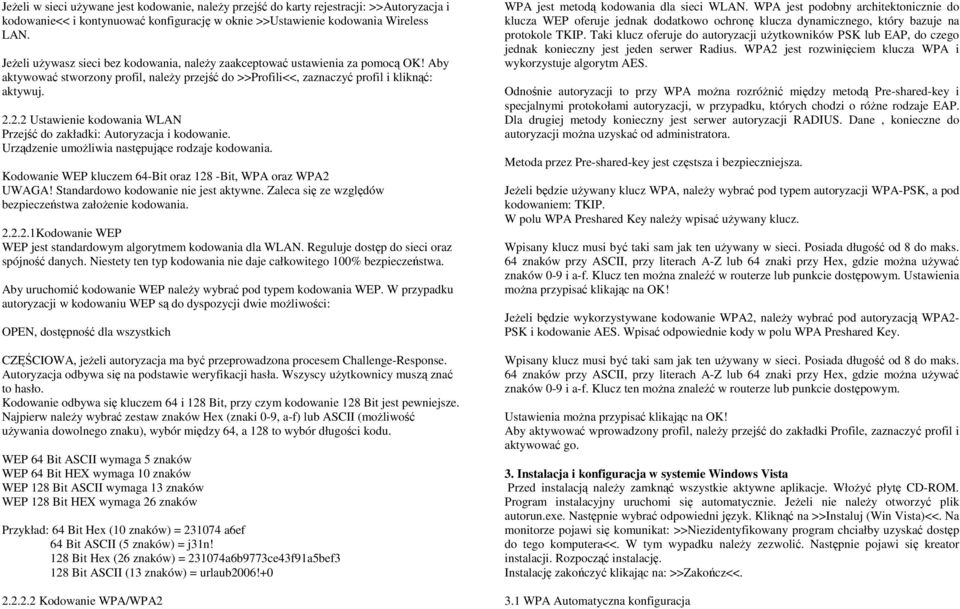 2.2 Ustawienie kodowania WLAN Przejść do zakładki: Autoryzacja i kodowanie. Urządzenie umoŝliwia następujące rodzaje kodowania. Kodowanie WEP kluczem 64-Bit oraz 128 -Bit, WPA oraz WPA2 UWAGA!