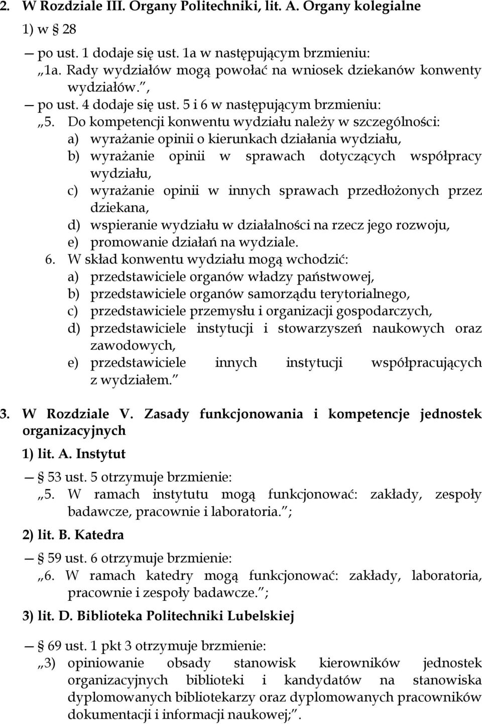 Do kompetencji konwentu wydziału należy w szczególności: a) wyrażanie opinii o kierunkach działania wydziału, b) wyrażanie opinii w sprawach dotyczących współpracy wydziału, c) wyrażanie opinii w