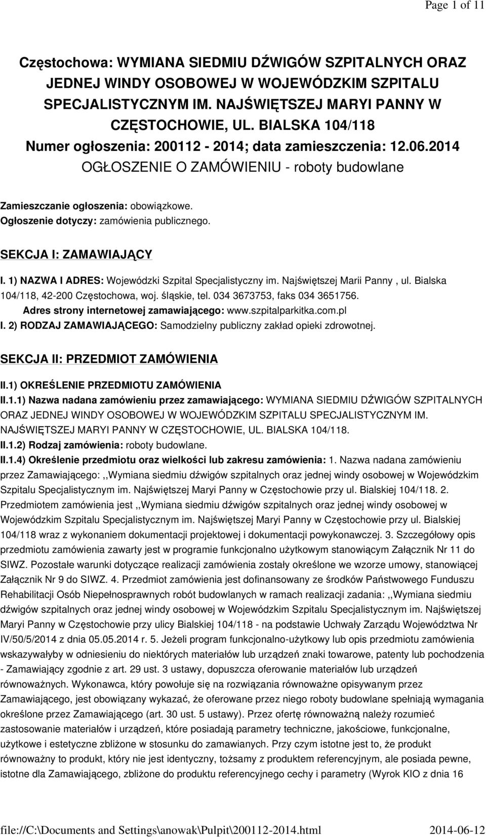 Ogłoszenie dotyczy: zamówienia publicznego. SEKCJA I: ZAMAWIAJĄCY I. 1) NAZWA I ADRES: Wojewódzki Szpital Specjalistyczny im. Najświętszej Marii Panny, ul. Bialska 104/118, 42-200 Częstochowa, woj.