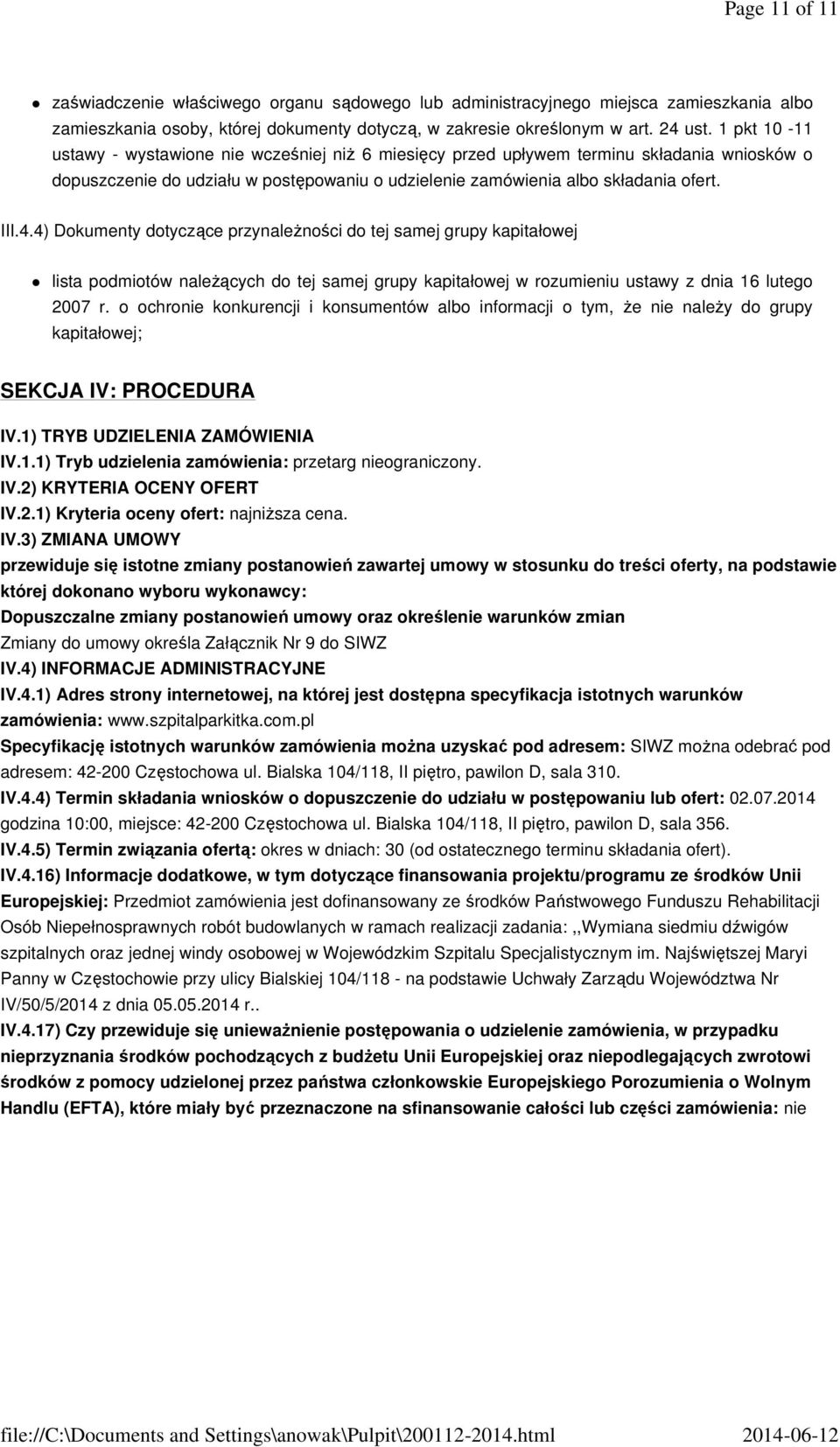 4) Dokumenty dotyczące przynależności do tej samej grupy kapitałowej lista podmiotów należących do tej samej grupy kapitałowej w rozumieniu ustawy z dnia 16 lutego 2007 r.