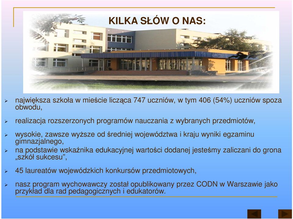 na podstawie wskaźnika edukacyjnej wartości dodanej jesteśmy zaliczani do grona szkół sukcesu, 45 laureatów wojewódzkich konkursów