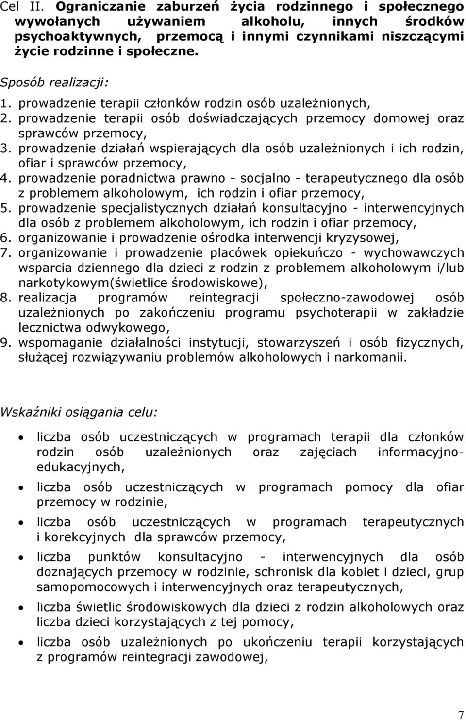 prowadzenie działań wspierających dla osób uzależnionych i ich rodzin, ofiar i sprawców przemocy, 4.