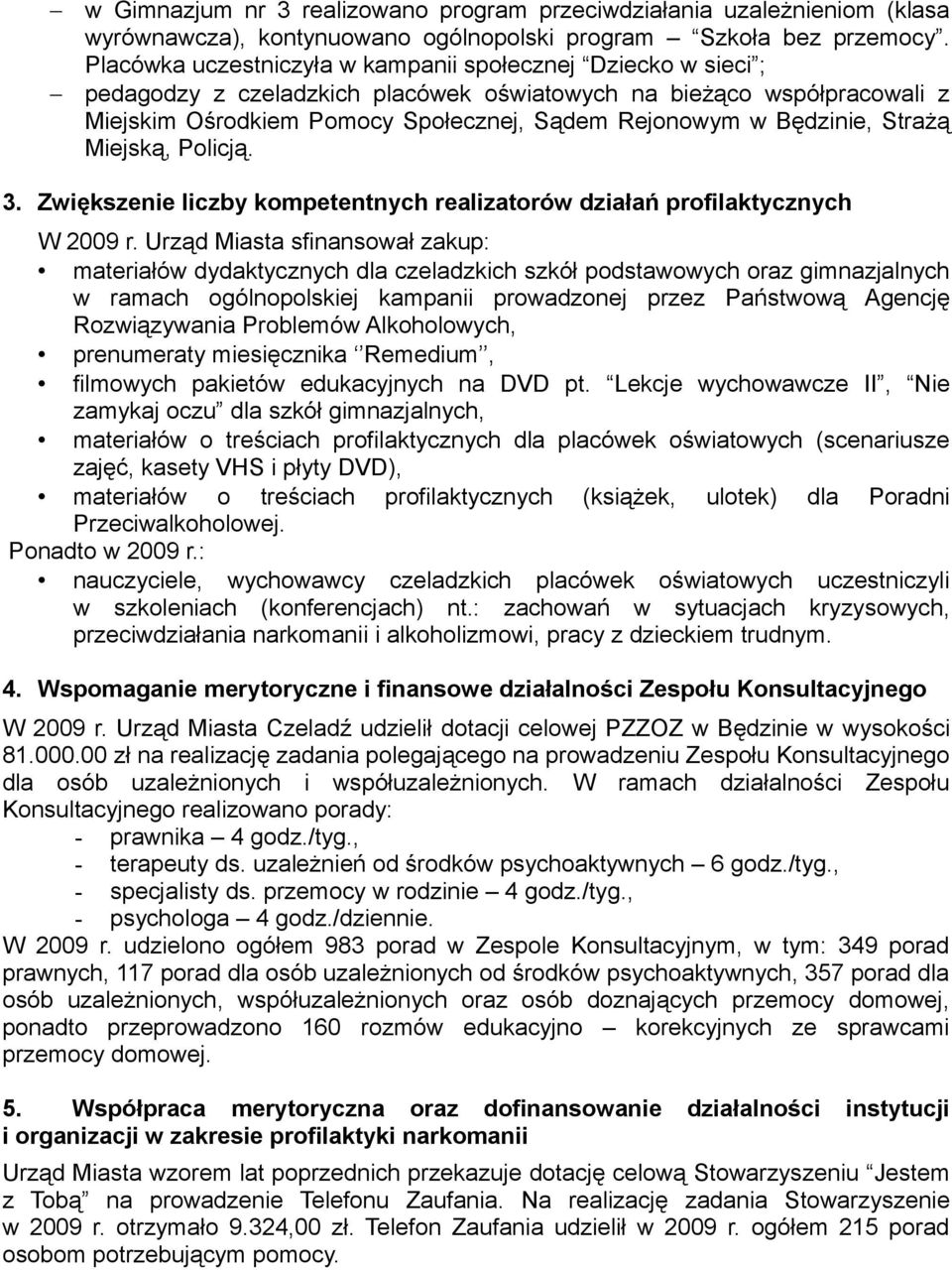 Będzinie, Strażą Miejską, Policją. 3. Zwiększenie liczby kompetentnych realizatorów działań profilaktycznych W 2009 r.