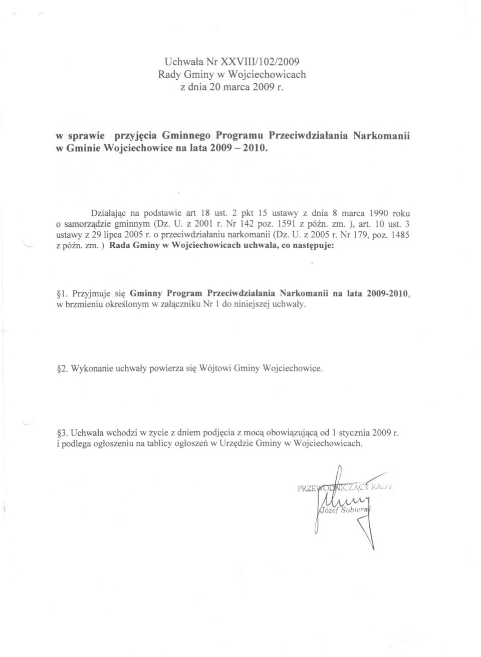 o przeciwdzialaniu narkomanii (Dz. U. z 2005 r. Nr 179, poz. 1485 z pózno zm.) Rada Gminy w Wojciechowicach uchwala, co nastepuje: 1.