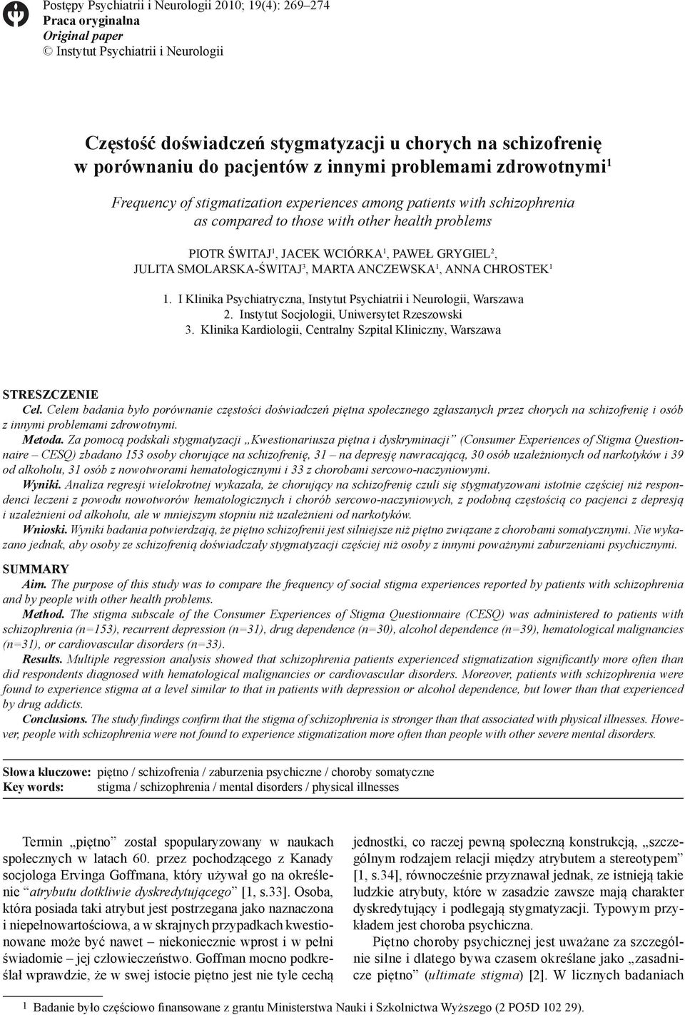 PAWEŁ GRYGIEL 2, JULITA SMOLARSKA-ŚWITAJ 3, MARTA ANCZEWSKA 1, ANNA CHROSTEK 1 1. I Klinika Psychiatryczna, Instytut Psychiatrii i Neurologii, Warszawa 2.