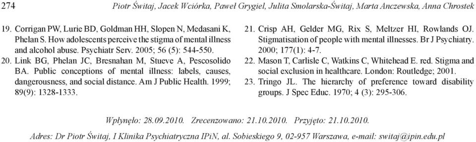 Public conceptions of mental illness: labels, causes, dangerousness, and social distance. Am J Public Health. 1999; 89(9): 1328-1333. 21. Crisp AH, Gelder MG, Rix S, Meltzer HI, Rowlands OJ.