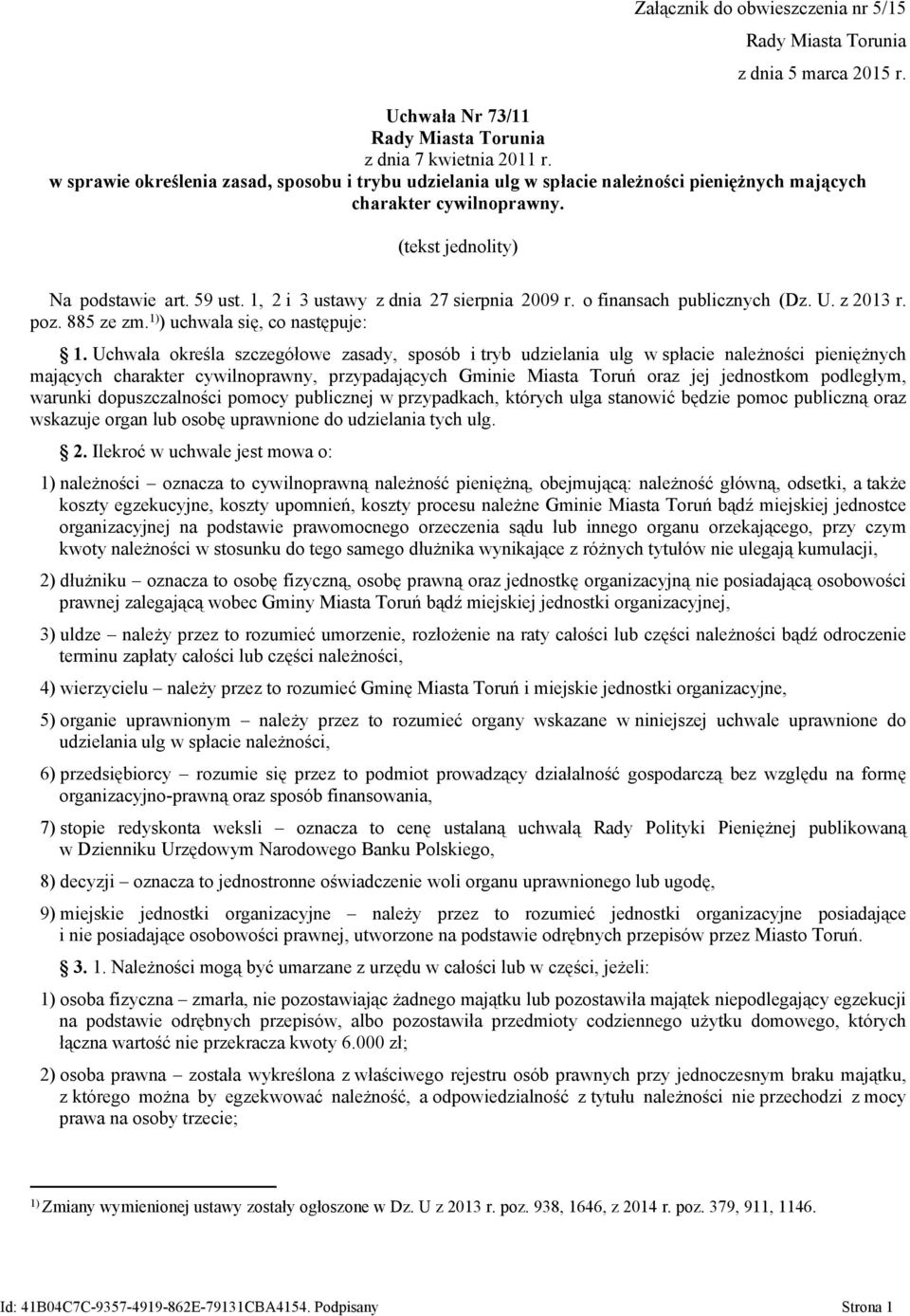 1, 2 i 3 ustawy z dnia 27 sierpnia 2009 r. o finansach publicznych (Dz. U. z 2013 r. poz. 885 ze zm. 1) ) uchwala się, co następuje: 1.