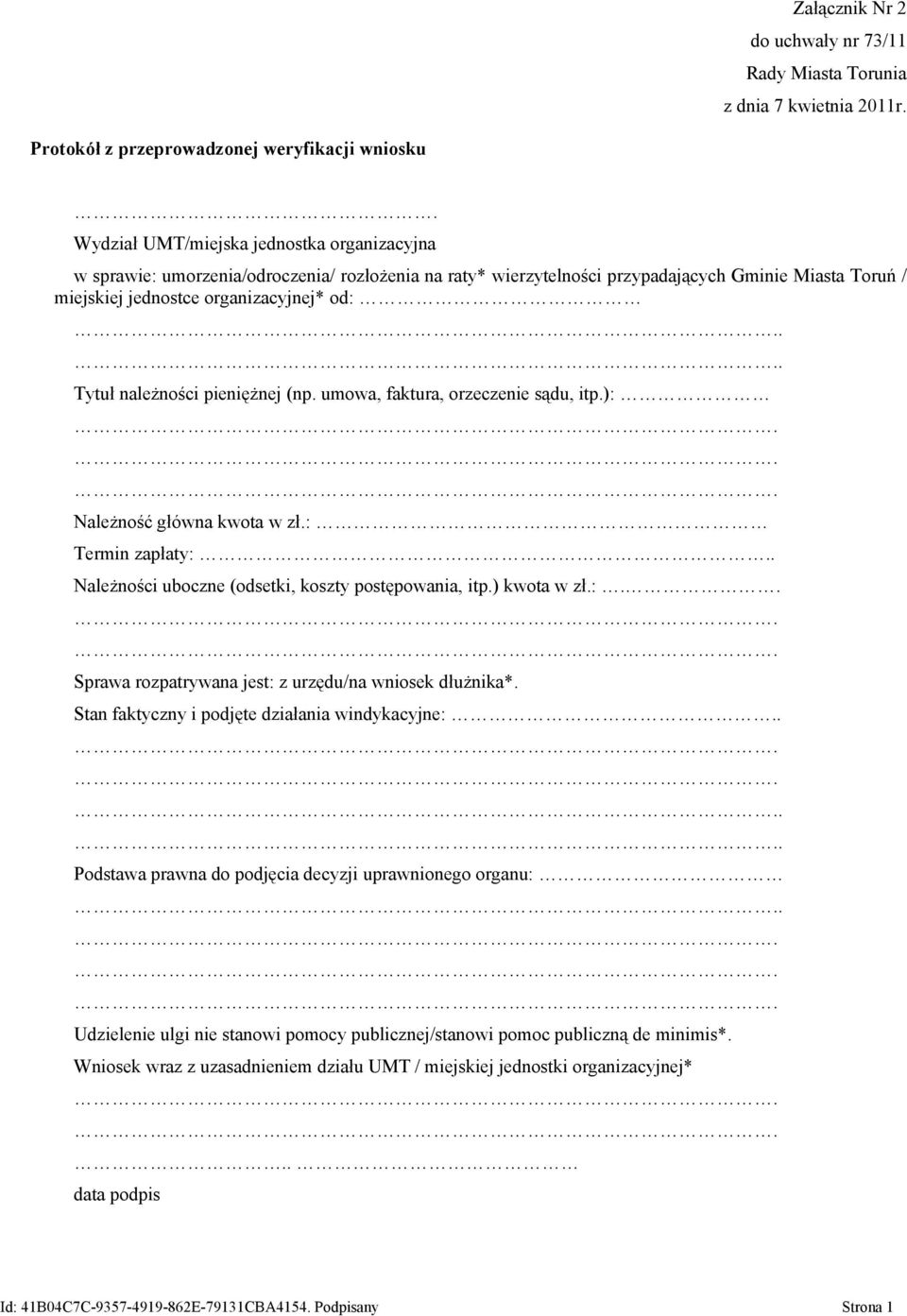 . Tytuł należności pieniężnej (np. umowa, faktura, orzeczenie sądu, itp.): Należność główna kwota w zł.: Termin zapłaty:.. Należności uboczne (odsetki, koszty postępowania, itp.) kwota w zł.:.. Sprawa rozpatrywana jest: z urzędu/na wniosek dłużnika*.