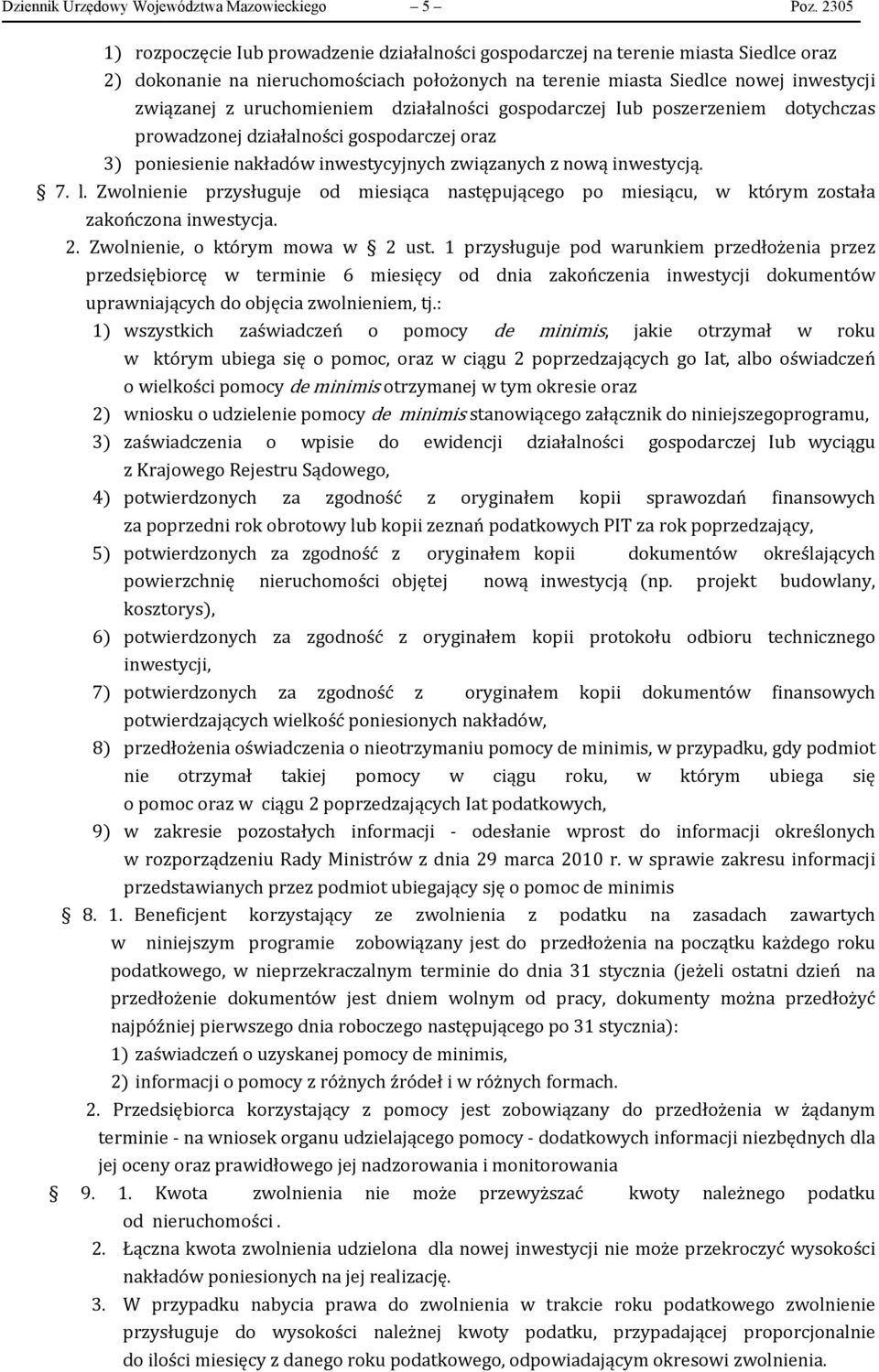 uruchomieniem działalności gospodarczej Iub poszerzeniem dotychczas prowadzonej działalności gospodarczej oraz 3) poniesienie nakładów inwestycyjnych związanych z nową inwestycją. 7. l.