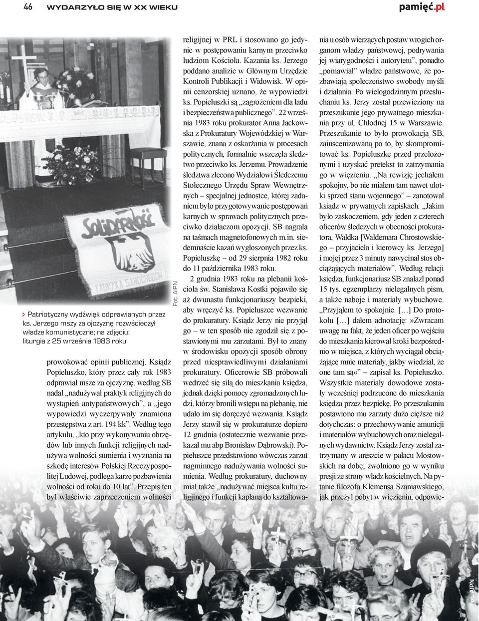 Ksiądz Popiełuszko, który przez cały rok 1983 odprawiał msze za ojczyznę, według SB nadal nadużywał praktyk religijnych do wystąpień antypaństwowych, a jego wypowiedzi wyczerpywały znamiona