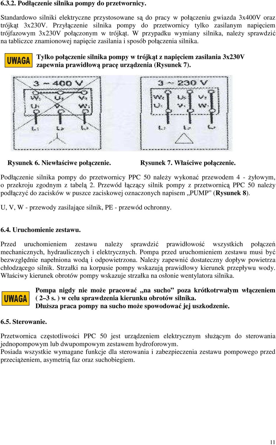 W przypadku wymiany silnika, należy sprawdzić na tabliczce znamionowej napięcie zasilania i sposób połączenia silnika.