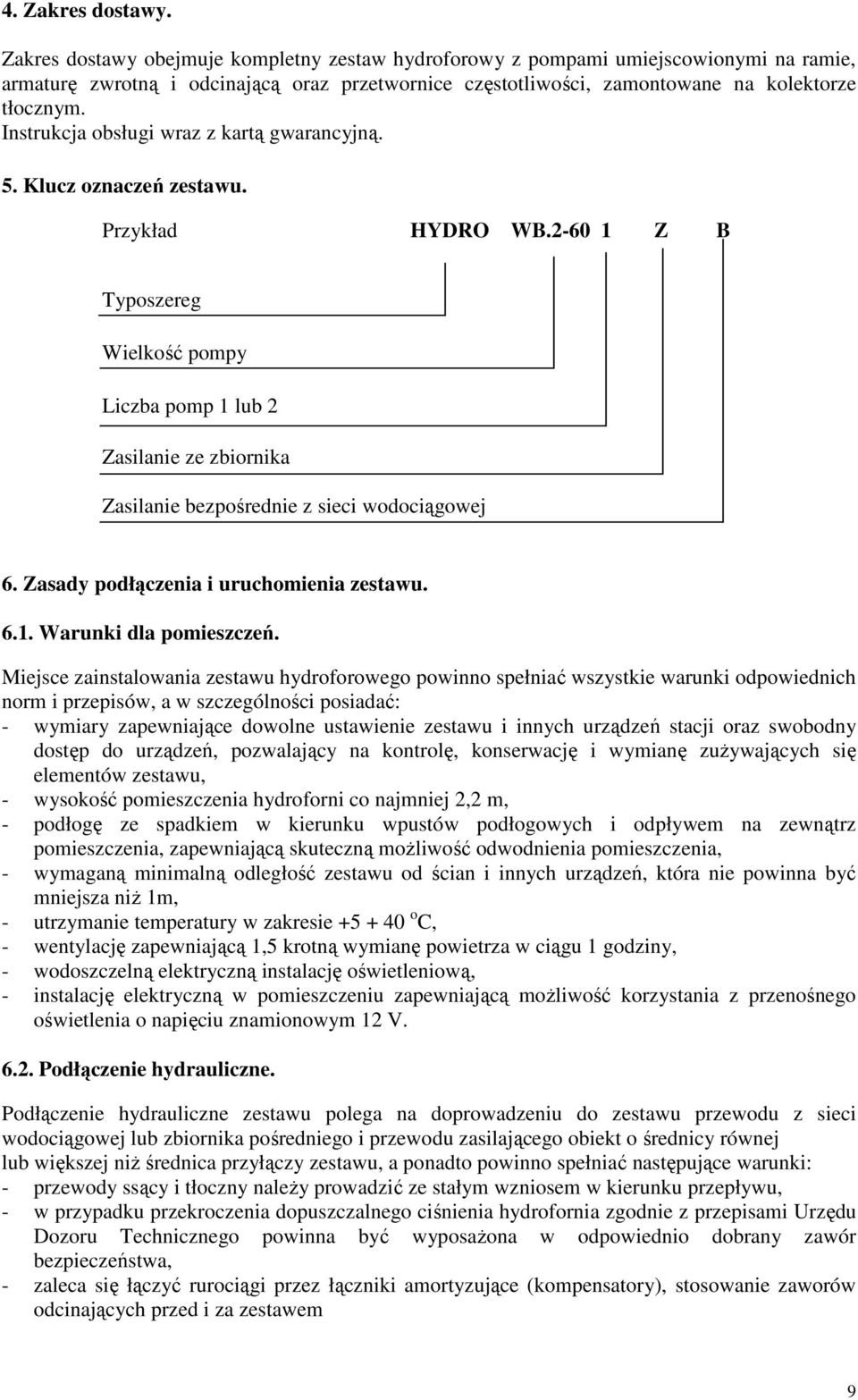 Instrukcja obsługi wraz z kartą gwarancyjną. 5. Klucz oznaczeń zestawu. Przykład HYDRO WB.