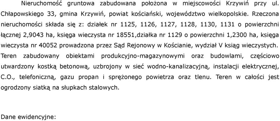 wieczysta nr 40052 prowadzona przez Sąd Rejonowy w Kościanie, wydział V ksiąg wieczystych.