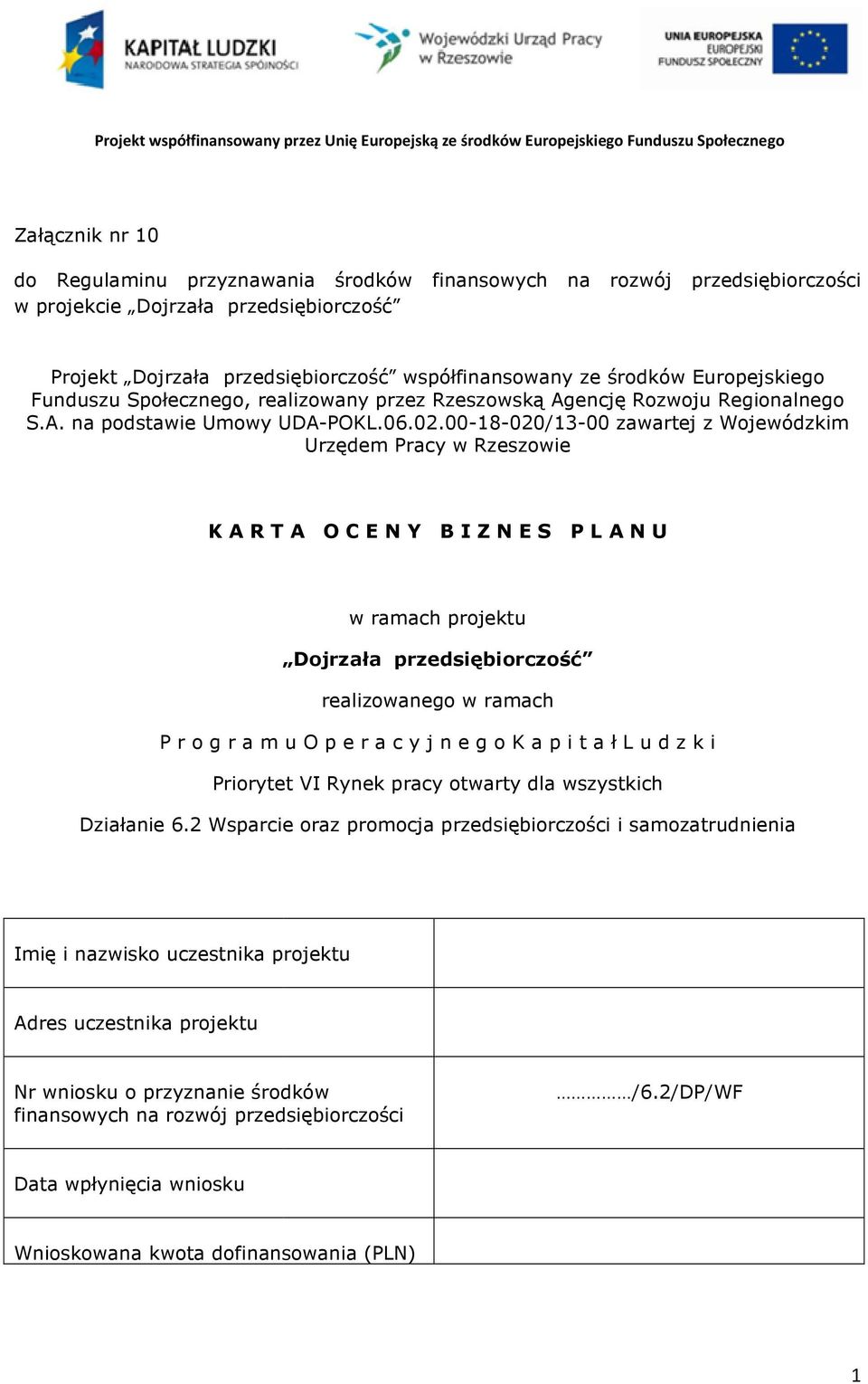 02.00-18-020/13-00 zwrtej z Wojewódzkim Urzędem Prcy w Rzeszowie K A R T A O C E N Y B I Z N E S P L A N U w rmch projektu Dojrzł przedsięiorczość relizownego w rmch P r o g r m u O p e r c y j n e g