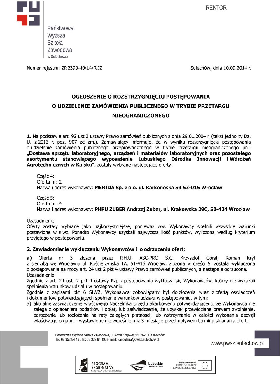 ), Zamawiający informuje, że w wyniku rozstrzygnięcia postępowania o udzielenie zamówienia publicznego przeprowadzonego w trybie przetargu nieograniczonego pn.