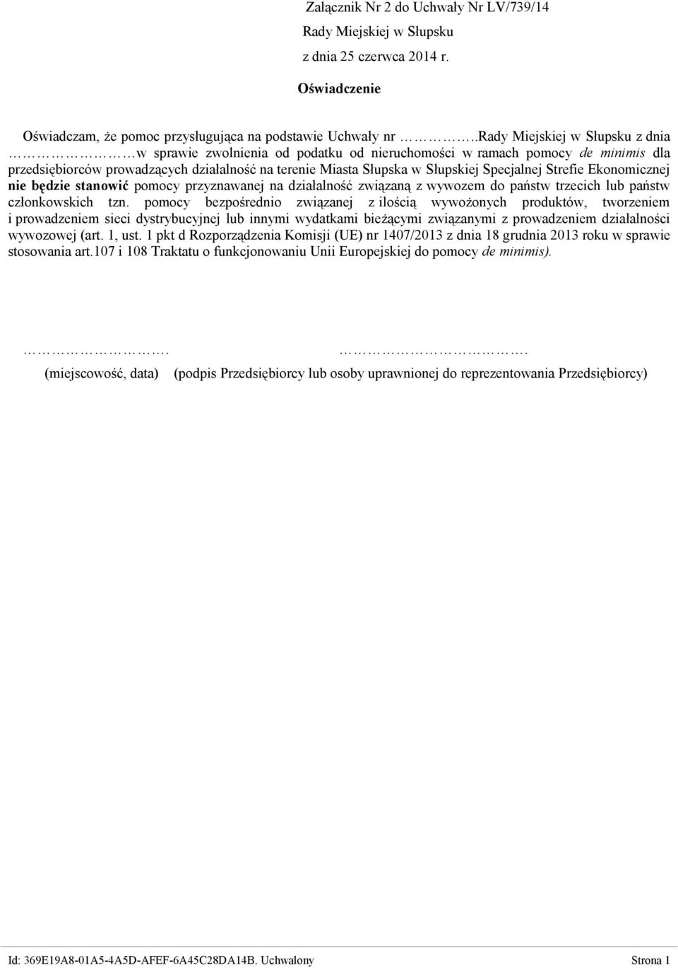 Specjalnej Strefie Ekonomicznej nie będzie stanowić pomocy przyznawanej na działalność związaną z wywozem do państw trzecich lub państw członkowskich tzn.