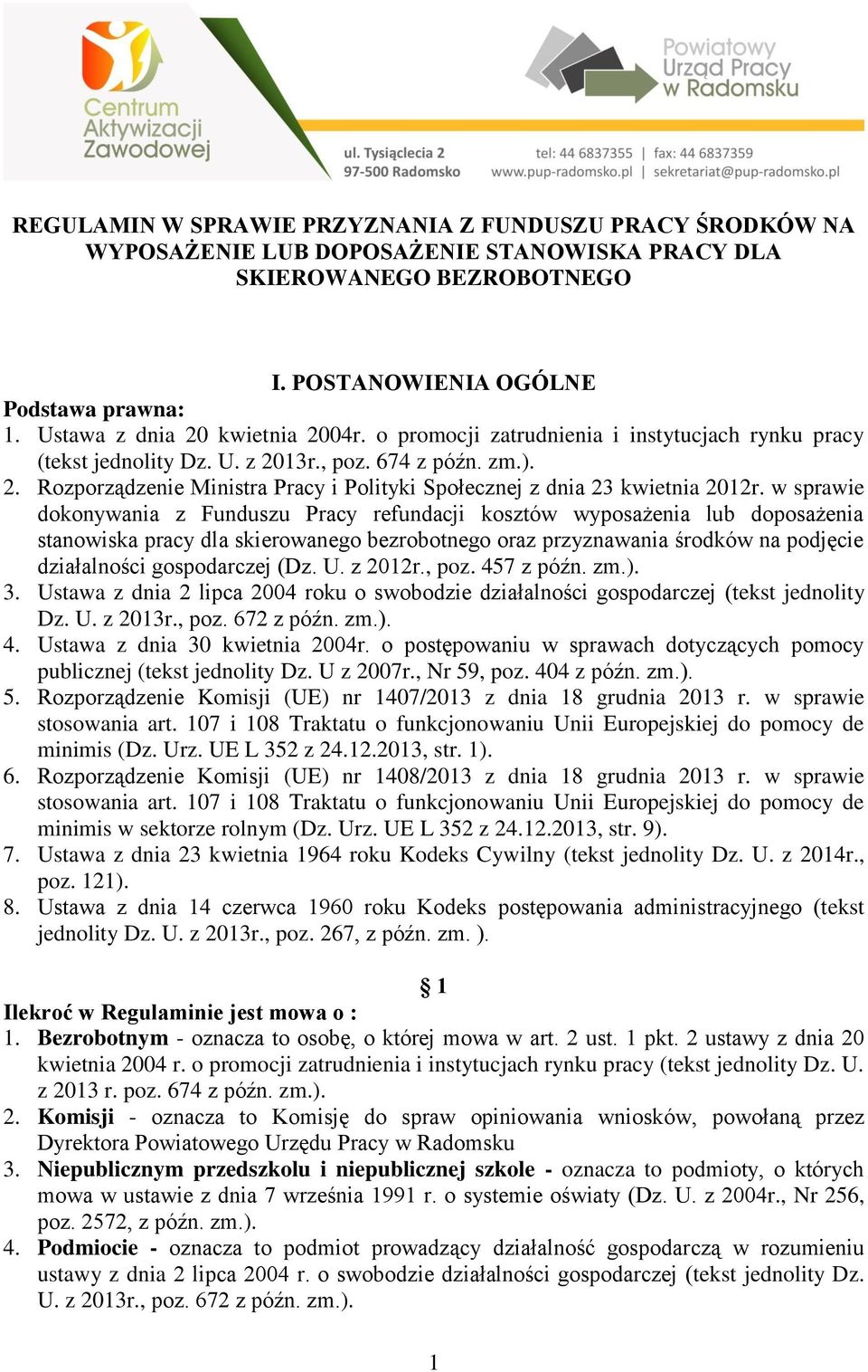 w sprawie dokonywania z Funduszu Pracy refundacji kosztów wyposażenia lub doposażenia stanowiska pracy dla skierowanego bezrobotnego oraz przyznawania środków na podjęcie działalności gospodarczej