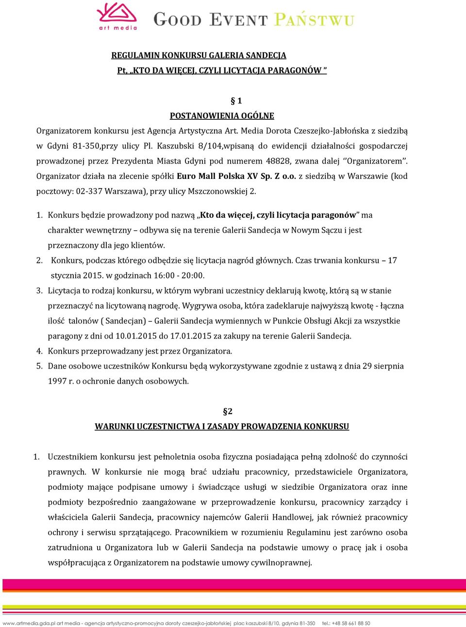 Kaszubski 8/104,wpisaną do ewidencji działalności gospodarczej prowadzonej przez Prezydenta Miasta Gdyni pod numerem 48828, zwana dalej Organizatorem.