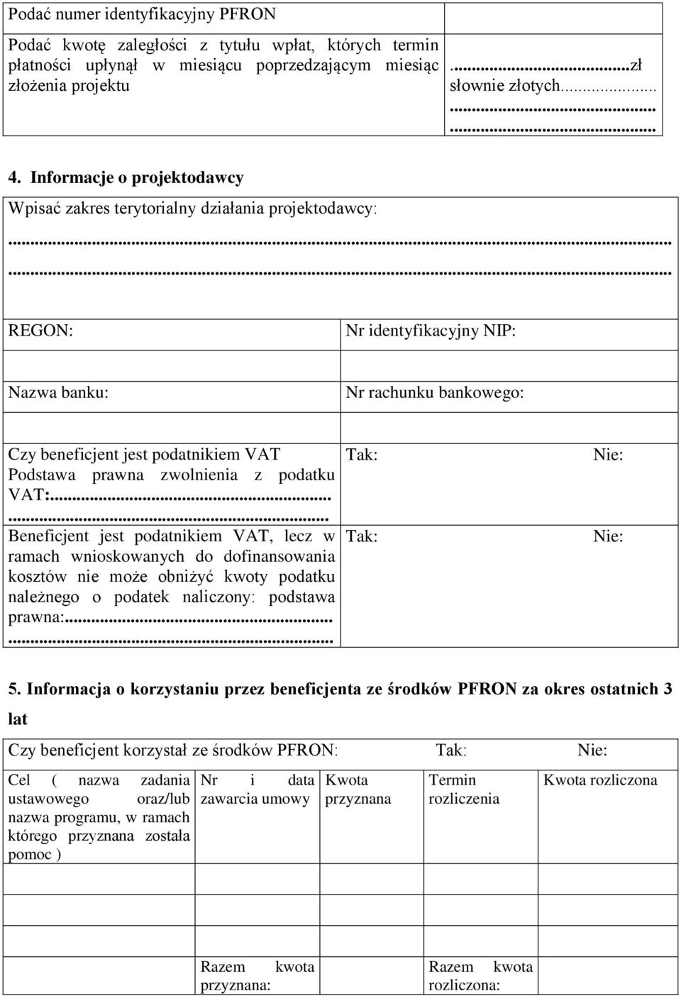 zwolnienia z podatku VAT:...... Beneficjent jest podatnikiem VAT, lecz w ramach wnioskowanych do dofinansowania kosztów nie może obniżyć kwoty podatku należnego o podatek naliczony: podstawa prawna:.