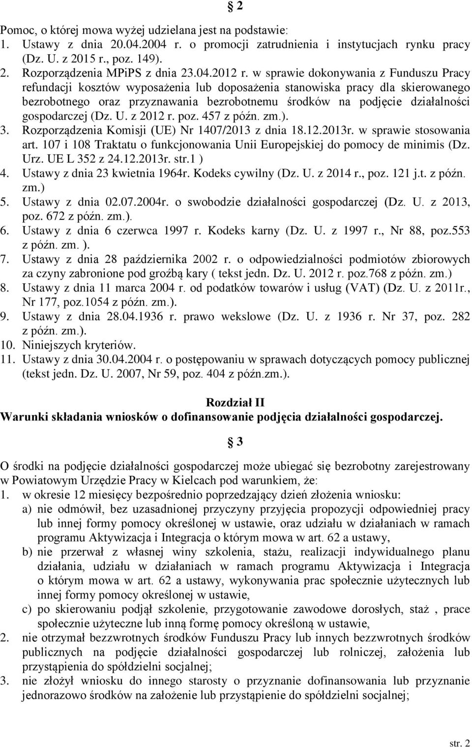 w sprawie dokonywania z Funduszu Pracy refundacji kosztów wyposażenia lub doposażenia stanowiska pracy dla skierowanego bezrobotnego oraz przyznawania bezrobotnemu środków na podjęcie działalności