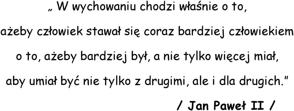 bardziej był, a nie tylko więcej miał, aby umiał