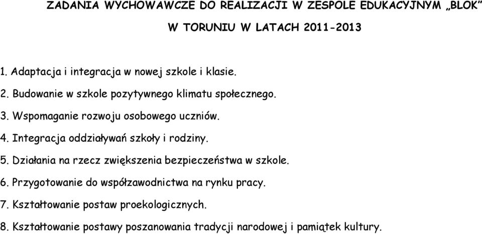 Wspomaganie rozwoju osobowego uczniów. 4. Integracja oddziaływań szkoły i rodziny. 5.