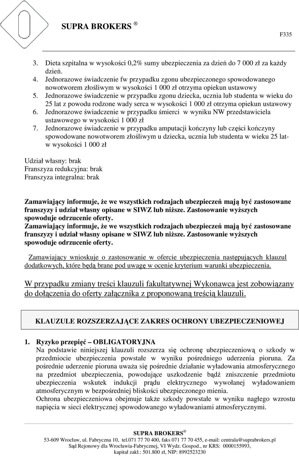 Jednorazowe świadczenie w przypadku zgonu dziecka, ucznia lub studenta w wieku do 25 lat z powodu rodzone wady serca w wysokości 1 000 zł otrzyma opiekun ustawowy 6.