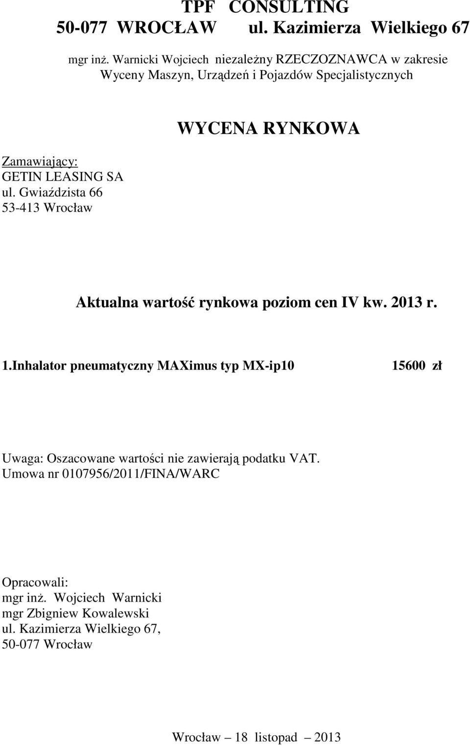 Gwiaździsta 66 53-413 Wrocław WYCENA RYNKOWA Aktualna wartość rynkowa poziom cen IV kw. 2013 r. 1.