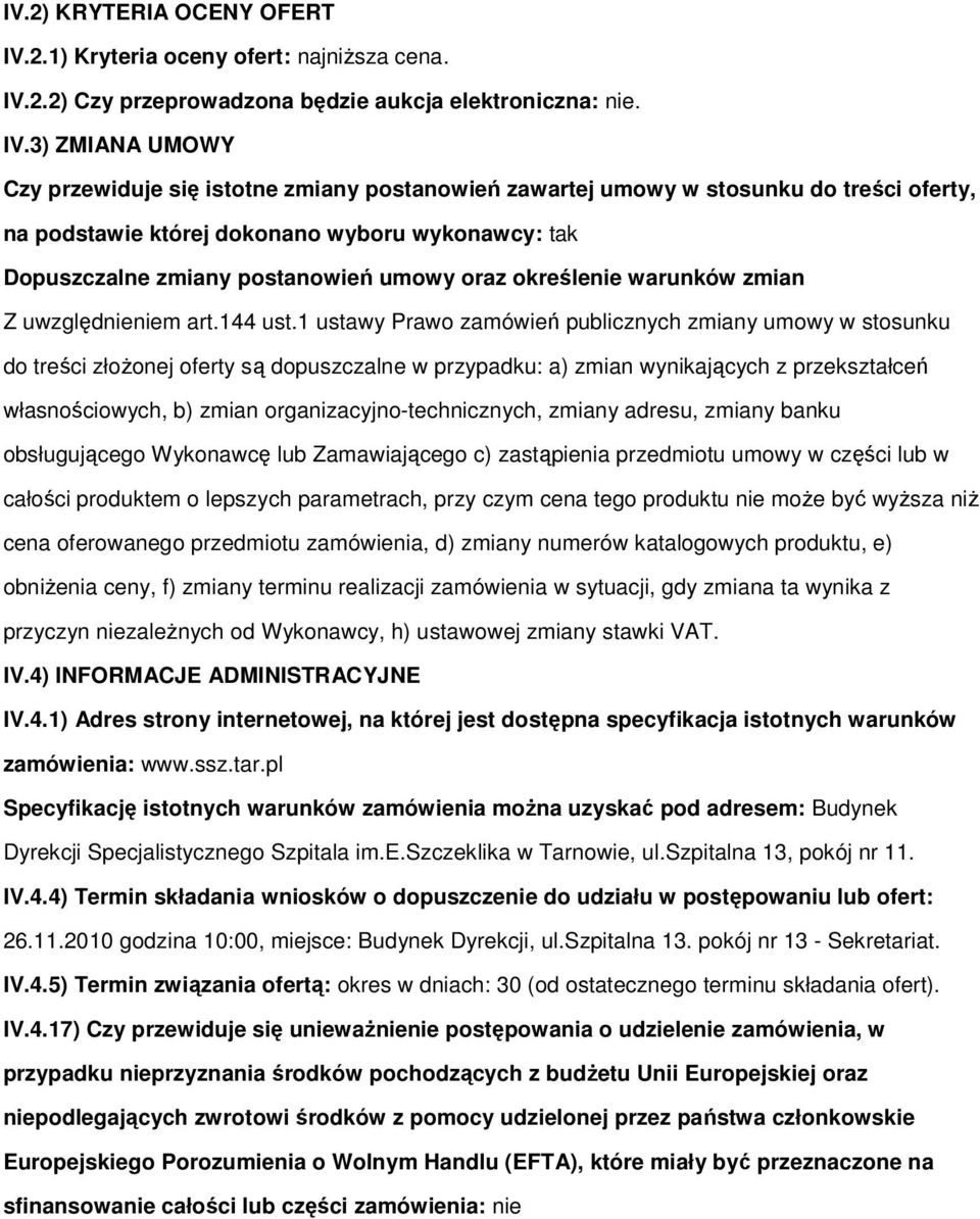 2.2) Czy przeprwadzna będzie aukcja elektrniczna: nie. IV.