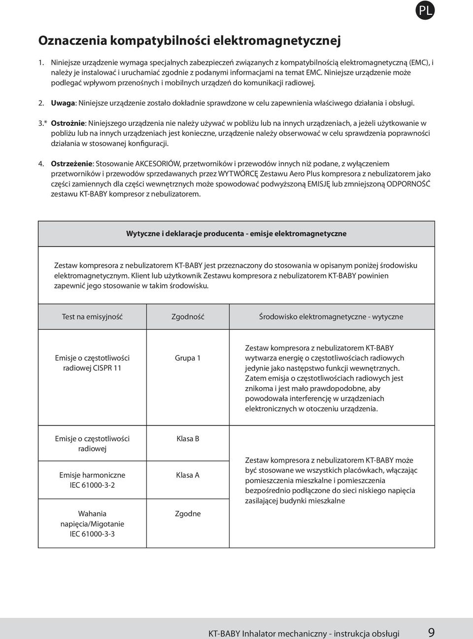 Niniejsze urządzenie może podlegać wpływom przenośnych i mobilnych urządzeń do komunikacji radiowej. 2.