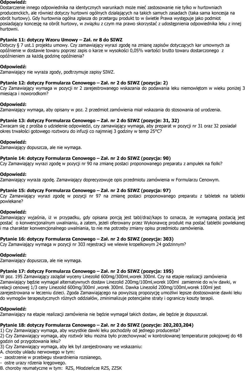 Gdy hurtownia ogólna zgłasza do przetargu produkt to w świetle Prawa występuje jako podmiot posiadający koncesję na obrót hurtowy, w związku z czym ma prawo skorzystać z udostępnienia odpowiednika