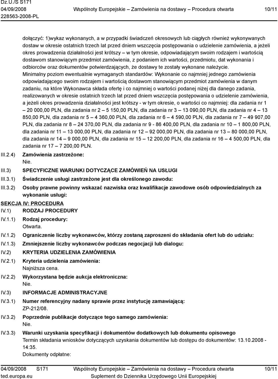 1) 2) dołączyć: 1)wykaz wykonanych, a w przypadki świadczeń okresowych lub ciągłych również wykonywanych dostaw w okresie ostatnich trzech lat przed dniem wszczęcia postępowania o udzielenie